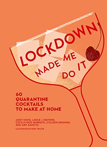 Stock image for Lockdown Made Me Do It: 60 quarantine cocktails to make at home for sale by GF Books, Inc.