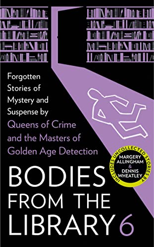 Stock image for Bodies from the Library 6: Forgotten Stories of Mystery and Suspense by the Masters of the Golden Age of Detection [Hardcover] Medawar, Tony for sale by Lakeside Books