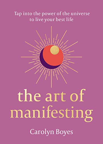 Stock image for The Art of Manifesting: Tap into the power of the universe to create change. for sale by BooksRun