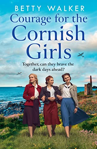 Beispielbild fr Courage for the Cornish Girls: Shortlisted for Best Romantic Saga at the Romantic Novel Awards 2023 (The Cornish Girls Series) (Book 3) zum Verkauf von Big River Books