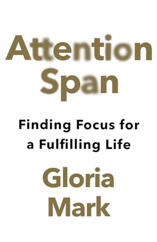 Beispielbild fr Attention Span: Finding Focus for a Fulfilling Life zum Verkauf von WorldofBooks