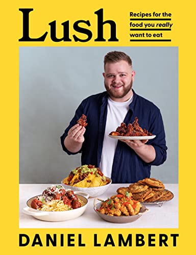 Imagen de archivo de Lush: Recipes for the food you really want to eat a la venta por WorldofBooks