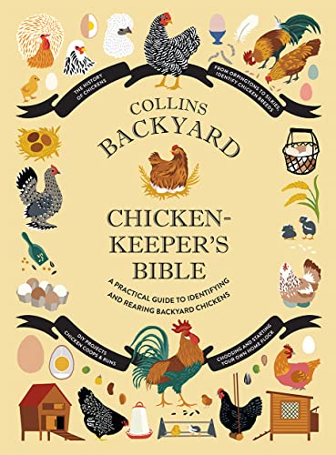Beispielbild fr Collins Backyard Chicken-keeper  s Bible: A practical guide to identifying and rearing backyard chickens zum Verkauf von Monster Bookshop
