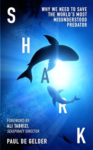 Imagen de archivo de Shark: Why we need to save the worlds most misunderstood predator " for Shark Week, Seaspiracy and conservation fans a la venta por WorldofBooks