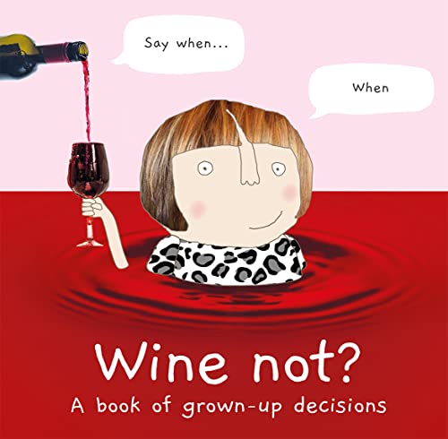 Beispielbild fr Wine Not?: A book of grown-up decisions    2022  s funny gift book celebrating cake, wine, adulthood and friendship zum Verkauf von AwesomeBooks
