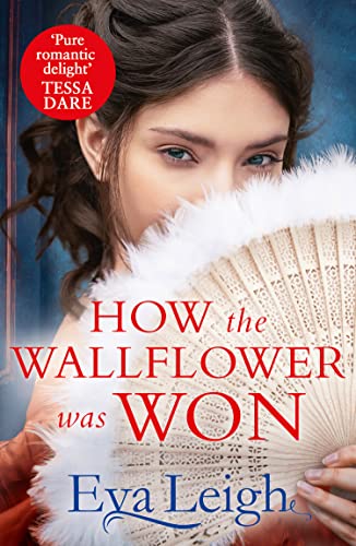 Imagen de archivo de How The Wallflower Was Won: The perfect passionate Regency romance for fans of Bridgerton and Georgette Heyer: Book 2 (Last Chance Scoundrels) a la venta por AwesomeBooks
