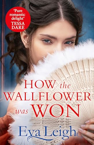 Stock image for How The Wallflower Was Won: The perfect passionate Regency romance for fans of Bridgerton and Georgette Heyer: Book 2 (Last Chance Scoundrels) for sale by WorldofBooks