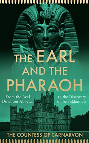 Imagen de archivo de The Earl and the Pharaoh: From the Real Downton Abbey to the Discovery of Tutankhamun a la venta por WorldofBooks