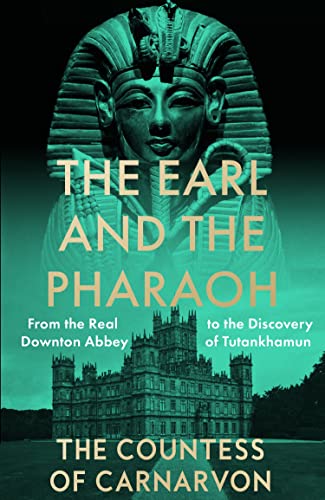 Imagen de archivo de The Earl and the Pharaoh: From the Real Downton Abbey to the Discovery of Tutankhamun a la venta por WorldofBooks