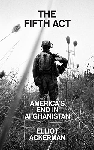 Stock image for The Fifth Act: America  s End in Afghanistan for sale by WorldofBooks