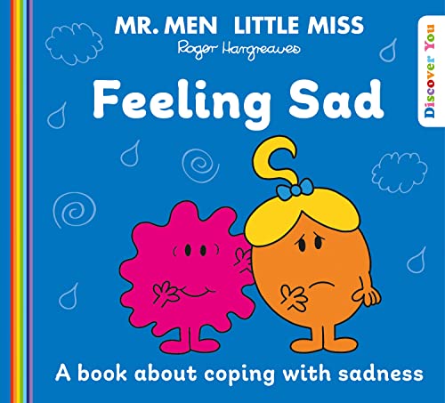 Beispielbild fr Mr. Men Little Miss: Feeling Sad: A New Book for 2023 about Coping with Sadness from the Classic Illustrated Children  s Series about Feelings (Mr. Men and Little Miss Discover You) zum Verkauf von AwesomeBooks
