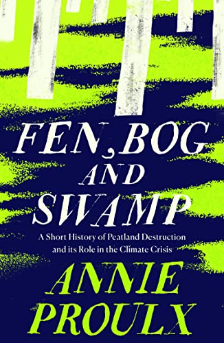 9780008534431: Fen, Bog and Swamp: A Short History of Peatland Destruction and its Role in the Climate Crisis