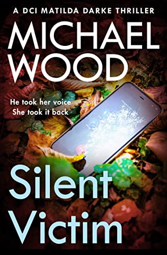 9780008535605: Silent Victim: The absolutely gripping new crime thriller in the bestselling police procedural series: Book 10 (DCI Matilda Darke Thriller)