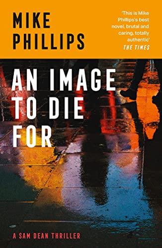 Stock image for An Image to Die For: The fourth thriller in the Sam Dean series, a gripping crime thriller mystery for 2022: Book 4 (Sam Dean Thriller) for sale by WorldofBooks