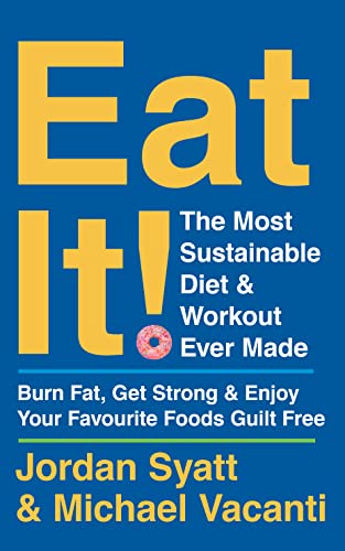 Imagen de archivo de Eat It!: The Most Sustainable Diet and Workout Ever Made: Burn Fat, Get Strong, and Enjoy Your Favourite Foods Guilt Free a la venta por WorldofBooks