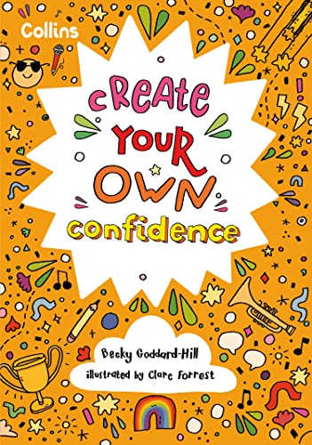 Stock image for Create Your Own Confidence: Activities to build children  s confidence and self-esteem for sale by AwesomeBooks