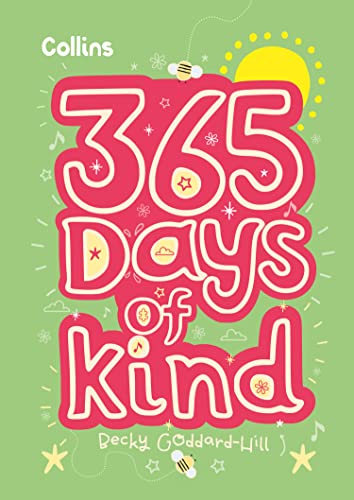 Beispielbild fr 365 Days of Kind: quotes, affirmations and activities to encourage children to be kind every day (Collins 365 Days) zum Verkauf von WorldofBooks