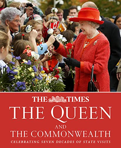 Beispielbild fr The Times The Queen and the Commonwealth: Celebrating seven decades of royal state visits zum Verkauf von WorldofBooks