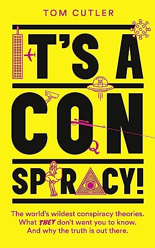 Imagen de archivo de Its a Conspiracy! The Worlds Wildest Conspiracy Theories. What They Dont Want You To Know. And Why The Truth Is Out There. a la venta por Lakeside Books