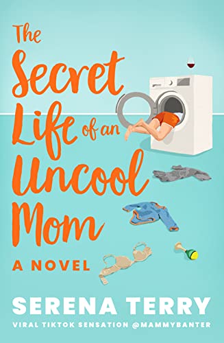Stock image for The Secret Life of an Uncool Mom: TikTok made me buy it! The most funny debut novel about motherhood youll read this year (Mammy Banter) (Book 1) for sale by BooksRun