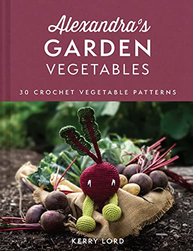9780008554002: Alexandra's Garden Vegetables: The new craft book from TOFT, with 30 crochet patterns for any ability