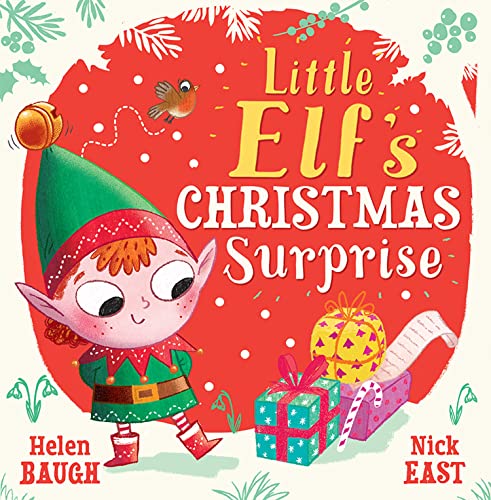 9780008555542: Little Elf's Christmas Surprise: A funny and festive new children’s picture book – from the talented duo behind Baby Bunny’s Easter Surprise – perfect for young readers!