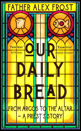 9780008556525: Our Daily Bread: From Argos to the Altar – a Priest's Story