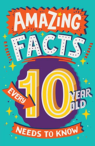 Imagen de archivo de Amazing Facts Every 10 Year Old Needs to Know: A hilarious illustrated book of trivia, the perfect boredom busting alternative to screen time for kids! (Amazing Facts Every Kid Needs to Know) a la venta por WorldofBooks