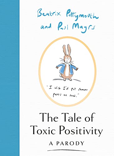 Imagen de archivo de The Tale of Toxic Positivity: A hilarious Beatrix Potter parody, the perfect Christmas gift for fans of Peter Rabbit, swearing and anti-self-help books a la venta por HPB-Movies