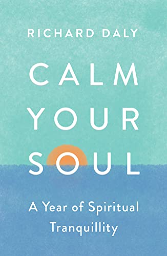 Beispielbild fr Calm Your Soul: A Year of Spiritual Tranquillity zum Verkauf von WorldofBooks