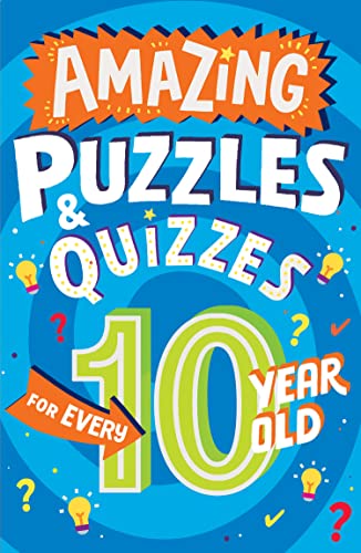 Stock image for Amazing Quizzes and Puzzles Every 10 Year Old Wants to Play for sale by Blackwell's