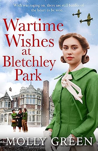 Stock image for Wartime Wishes at Bletchley Park: The new uplifting saga novel from bestselling author Molly Green, perfect for fans of Kate Quinn, Nancy Revell and Anna Stuart: Book 3 (The Bletchley Park Girls) for sale by WorldofBooks