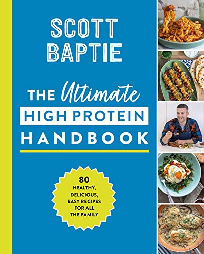 Beispielbild fr The Ultimate High Protein Handbook: 80 delicious, easy recipes for all the family zum Verkauf von Monster Bookshop