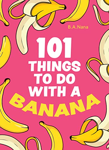 Beispielbild fr 101 Things to Do With a Banana zum Verkauf von Blackwell's