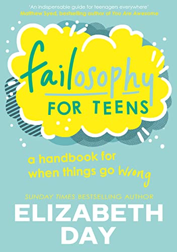 Beispielbild fr Failosophy for Teens: Bestselling author Elizabeth Day  s new illustrated book for children aged 12+ on turning failure into success zum Verkauf von AwesomeBooks