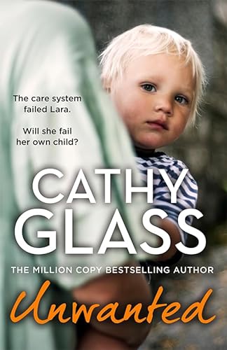 9780008584429: Unwanted: The care system failed Lara. Will she fail her own child?