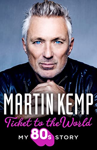 9780008586041: Ticket to the World: My new music memoir behind-the-scenes of Spandau Ballet and the 80s