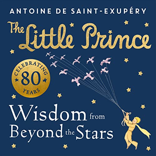 Stock image for The Wisdom of the Little Prince: A brand new illustrated book of quotes from the children?s classic. for sale by Books Puddle