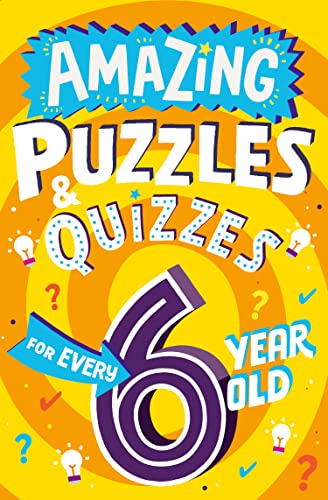 Beispielbild fr Amazing Puzzles and Quizzes for Every 6 Year Old (Amazing Puzzles and Quizzes for Every Kid) zum Verkauf von WorldofBooks