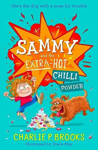 Stock image for Sammy and the Extra-Hot Chilli Powder: New for 2024, a delightfully funny, heartwarming sniffer-dog story, perfect for younger readers aged 7-9: Book 1 for sale by WorldofBooks