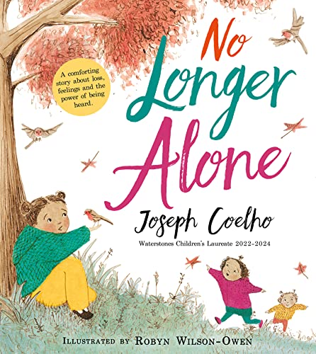 9780008598631: No Longer Alone: A stunning illustrated children’s book about empathy and big feelings from the 2022–2024 Waterstones Children’s Laureate