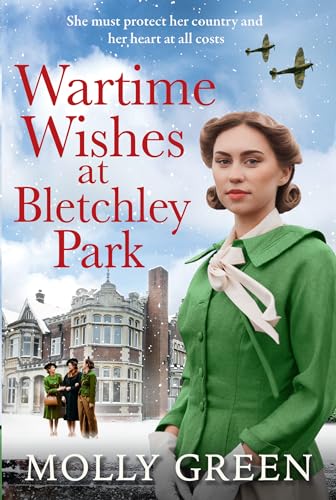 Stock image for Wartime Wishes at Bletchley Park: The uplifting new wartime saga to curl up with for winter 2023 (The Bletchley Park Girls) (Book 3) [Paperback] Green, Molly for sale by Lakeside Books