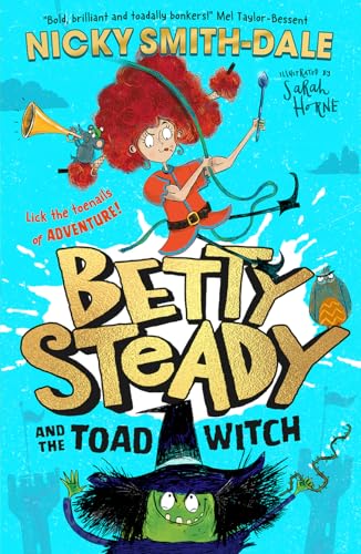 Beispielbild fr Betty Steady and the Toad Witch: The funniest illustrated young fiction magical debut adventure new for 2024 - perfect for readers aged 7+: Book 1 zum Verkauf von WorldofBooks