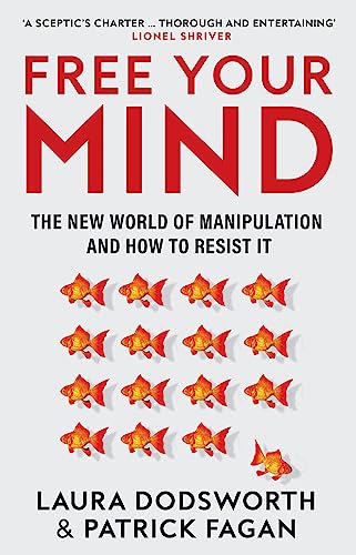 Imagen de archivo de Free Your Mind: The must-read expert guide on how to identify techniques to influence you and how to resist them a la venta por AMM Books