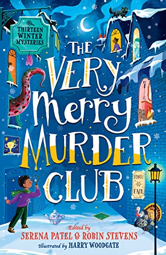 Beispielbild fr The Very Merry Murder Club: A wintery collection of new mystery fiction for children edited by Serena Patel and Robin Stevens for 2022. The perfect Christmas gift! zum Verkauf von MusicMagpie