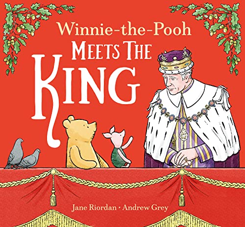 Stock image for Winnie-the-Pooh Meets the King: The perfect classic illustrated childrens gift book to celebrate the Kings Coronation 2023 for sale by AwesomeBooks