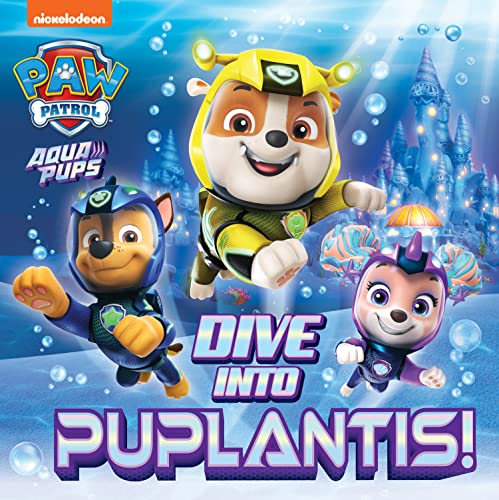 Stock image for PAW Patrol Picture Book  " Dive into Puplantis!: An action packed Aqua Pups story book from the hit childrens Nickelodeon show for sale by WorldofBooks