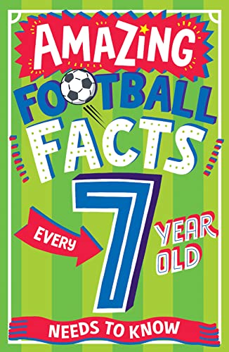 Stock image for AMAZING FOOTBALL FACTS EVERY 7 YEAR OLD NEEDS TO KNOW: A hilarious illustrated book of trivia, the perfect boredom busting alternative to screen time for kids! (Amazing Facts Every Kid Needs to Know) for sale by Red's Corner LLC