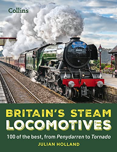 Stock image for Britain  s Steam Locomotives: 100 of the best, from Penydarren to Tornado for sale by Monster Bookshop
