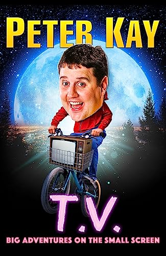 9780008623319: T.V.: Big Adventures on the Small Screen – Dive into the humour of comedian and bestselling author of The Sound of Laughter Peter Kay with his 2023 autobiography